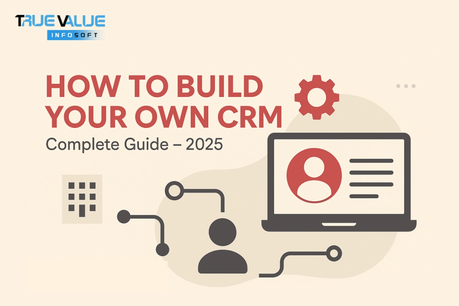 How to Build Your Own CRM? (Complete Guide - 2025)