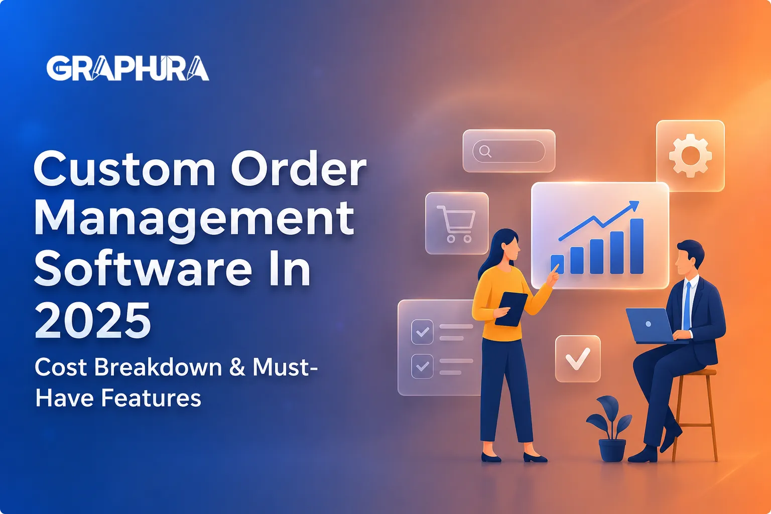 Custom Order Management Software in 2025: Cost Breakdown & Must-Have Features