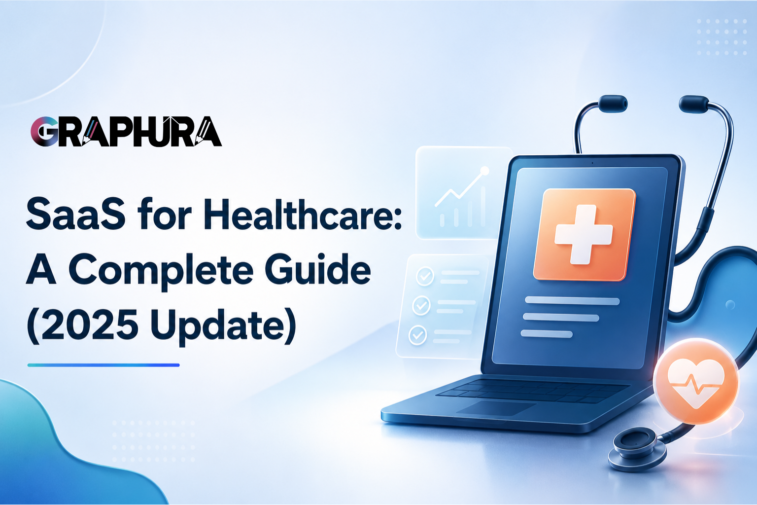 SaaS for Healthcare: A Complete Guide (2025 Update)