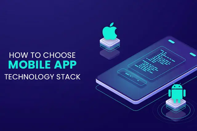 HOW TO CHOOSE MOBILE APP TECHNOLOGY STACK